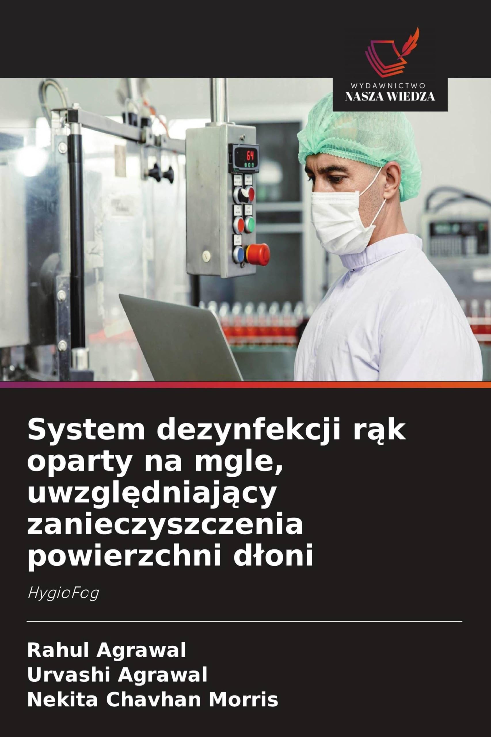 System dezynfekcji r¿k oparty na mgle, uwzgl¿dniaj¿cy zanieczyszczenia powierzchni d¿oni: HygioFog
