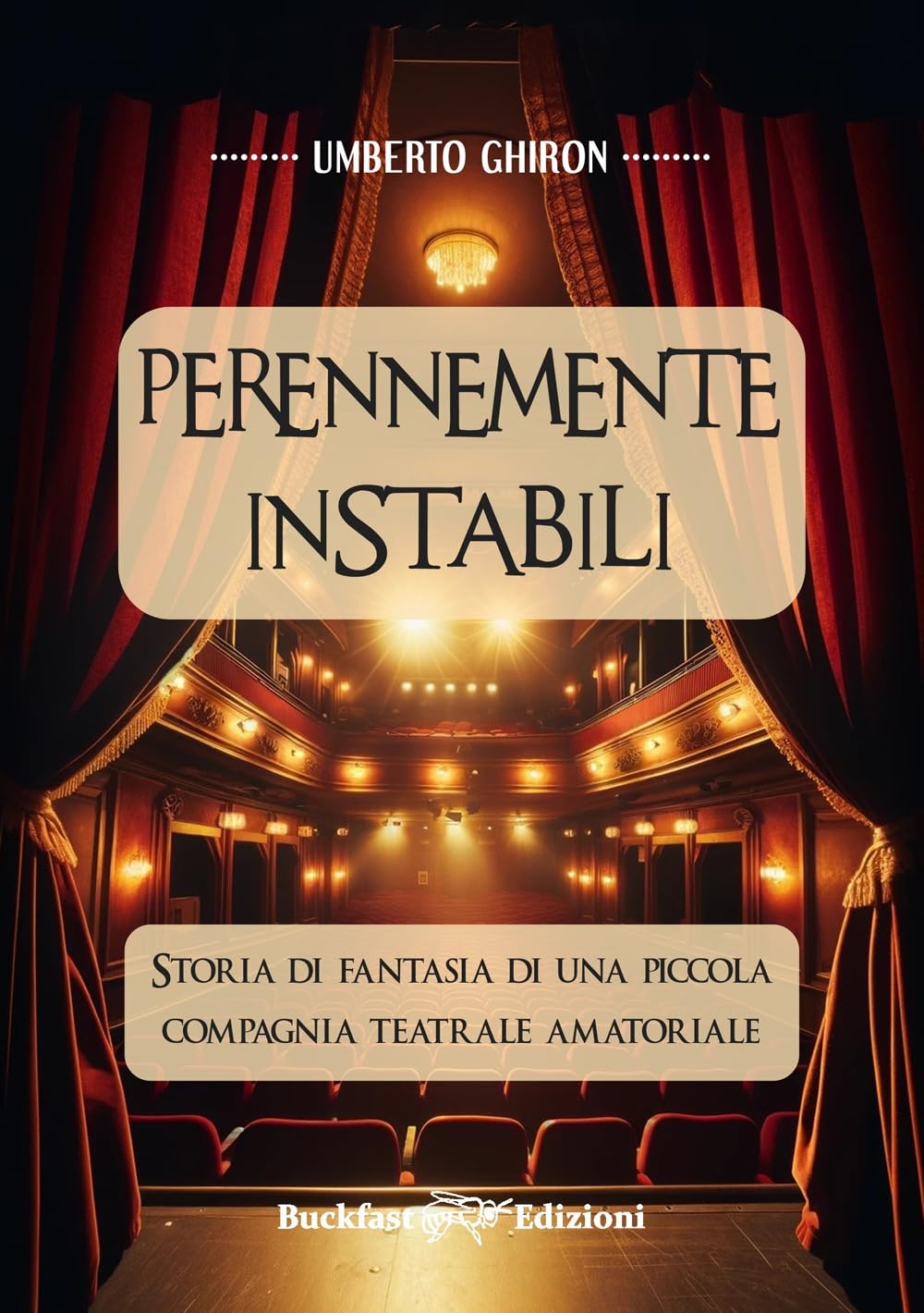 Perennemente Instabili. Storia Di Fantasia Di Una Piccola Compagnia Teatrale Amatoriale - 4