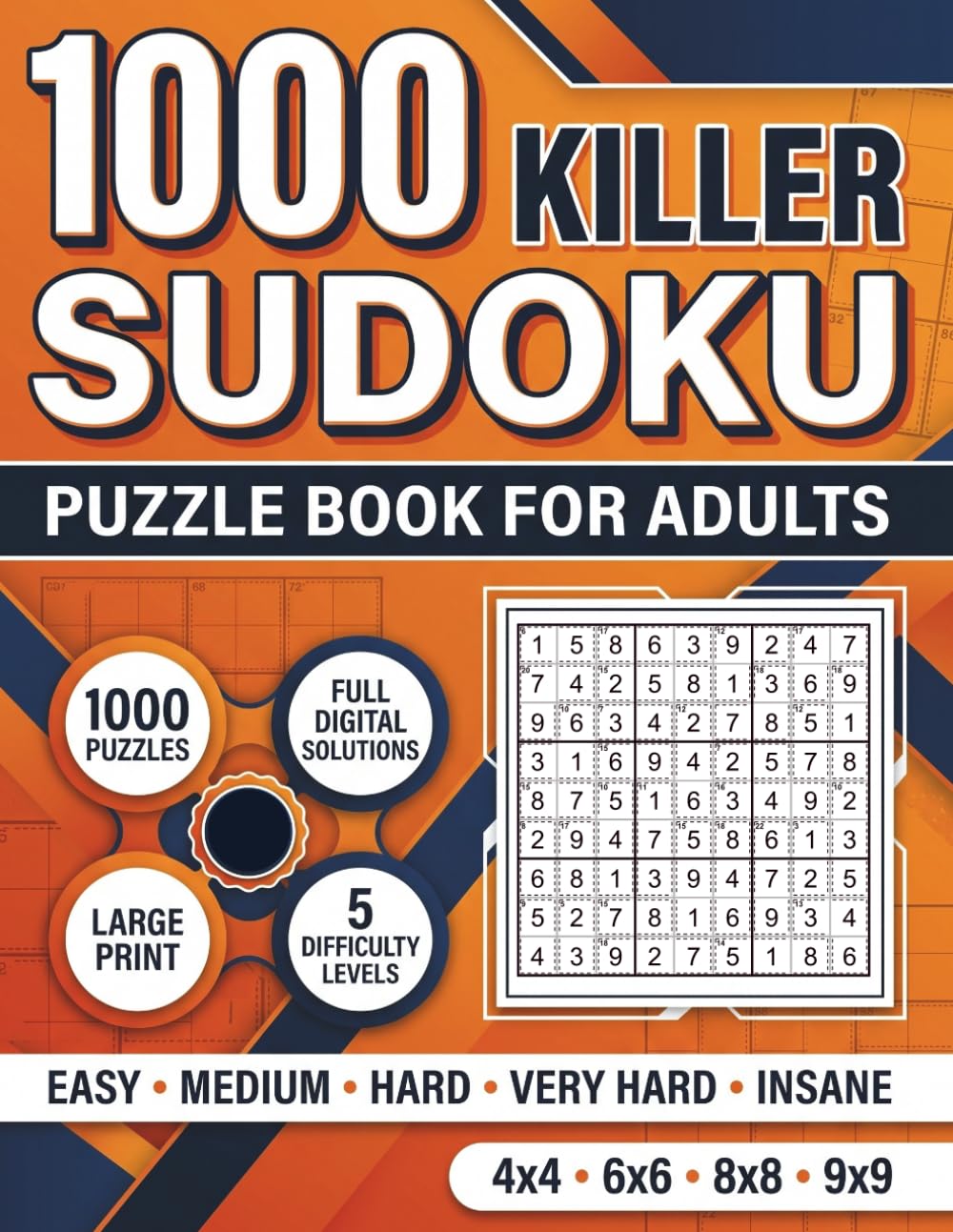1000 Killer Sudoku: Killer Sudoku Puzzle Book for Adults with 4x4, 6x6, 8x8, and 9x9 Grids, 5 Difficulty Levels, Digital Solutions, and Relaxing Logic Challenges