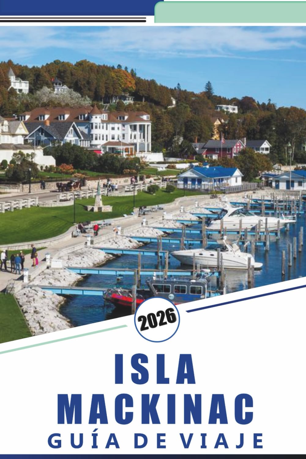 ISLA MACKINAC GUÍA DE VIAJE 2026: Descubre las principales atracciones, monumentos históricos, rutas panorámicas, gastronomía local y actividades de temporada para una escapada relajada.
