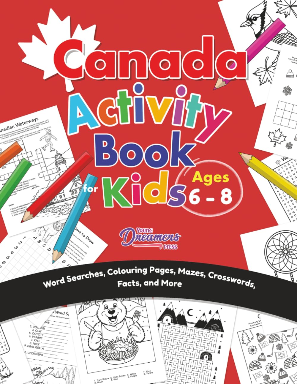 Canada Activity Book for Kids Ages 6-8: Word Searches, Colouring Pages, Mazes, Crosswords, Facts, and More (Kids Activity Books)