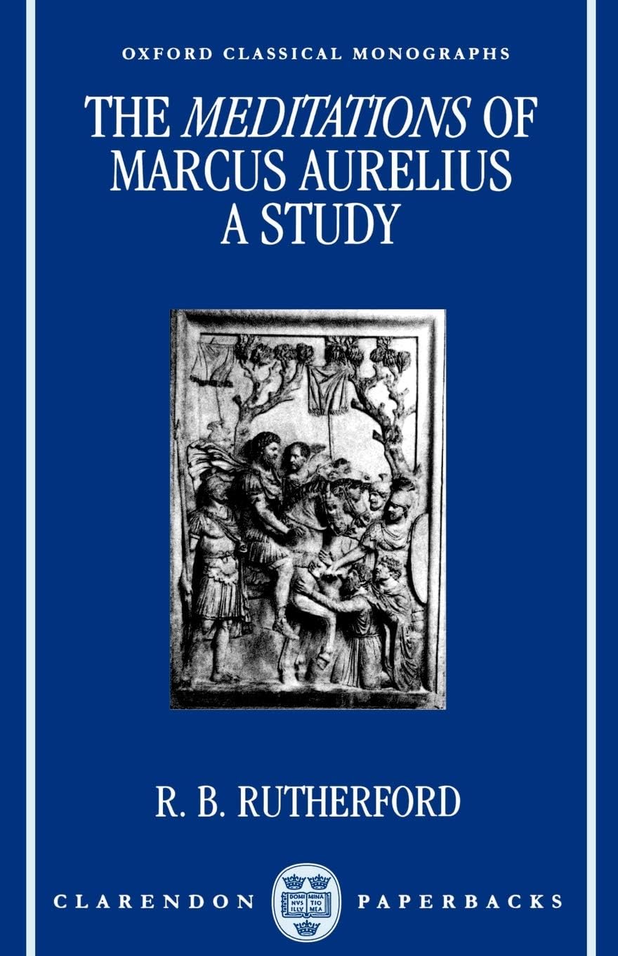 The Meditations of Marcus Aurelius: A Study (Oxford Classical Monographs)