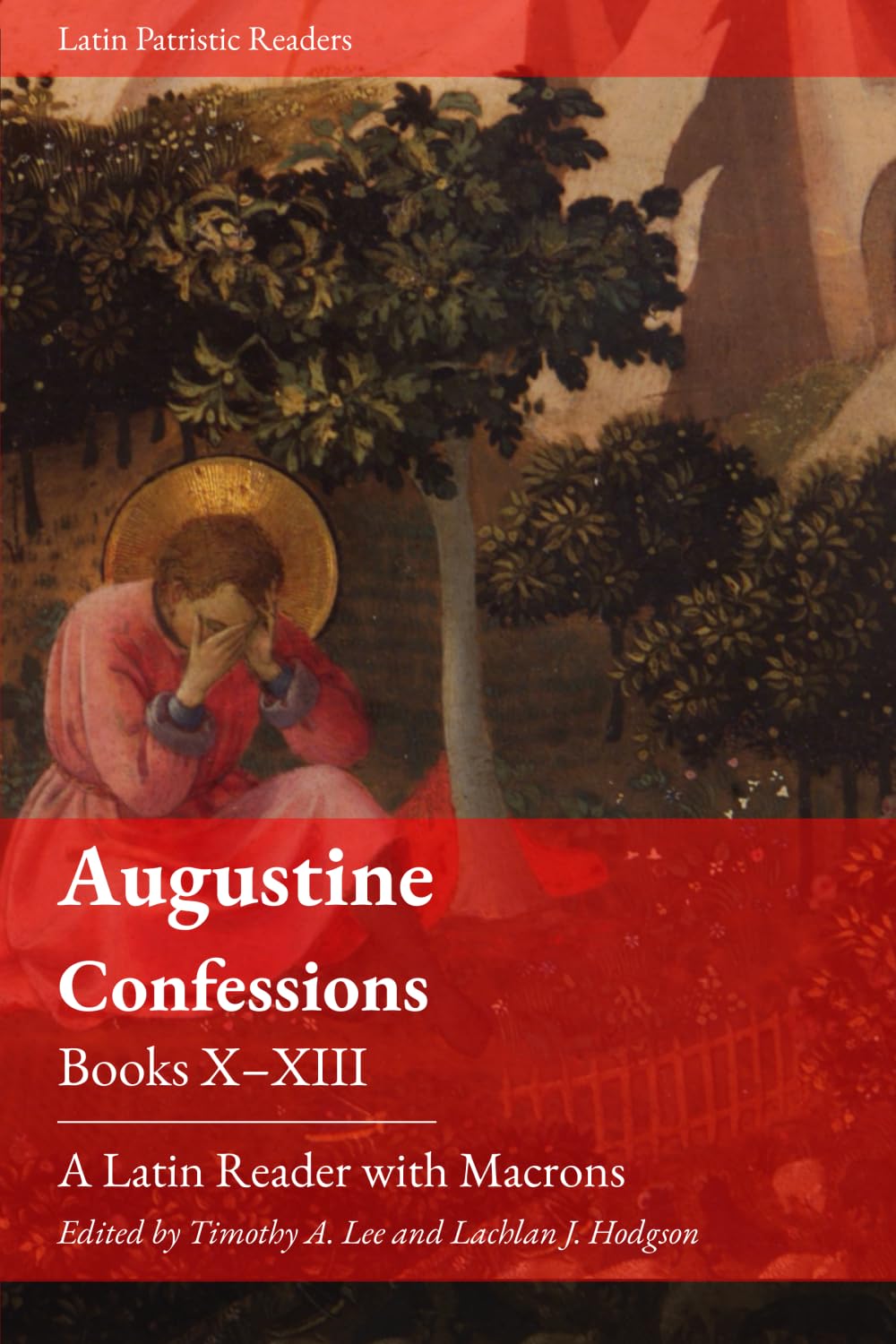 Augustine. Confessions. Books X-XIII: A Latin Reader (Latin Patristic Series)