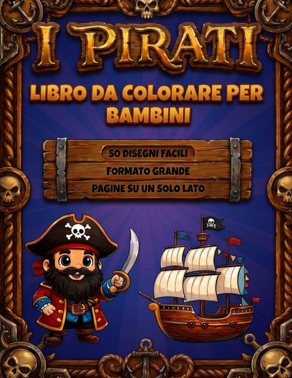 Pirati da colorare per bambini – Avventure tra battaglie navali, tesori e mare: Disegni semplici e divertenti | Immagini su un solo lato | Formato grande | 4-8 anni