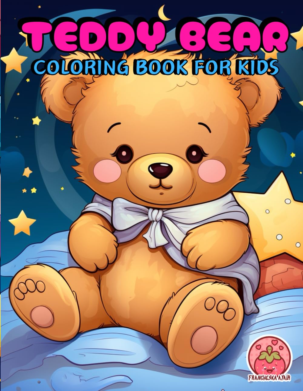 Teddy Bear: Coloring Book for Kids: Cute Teddy Bear: Coloring Book for Kids, Toddlers and Children (Sweet Kawaii Teddy Bears: Simple and Cute Designs to Color)