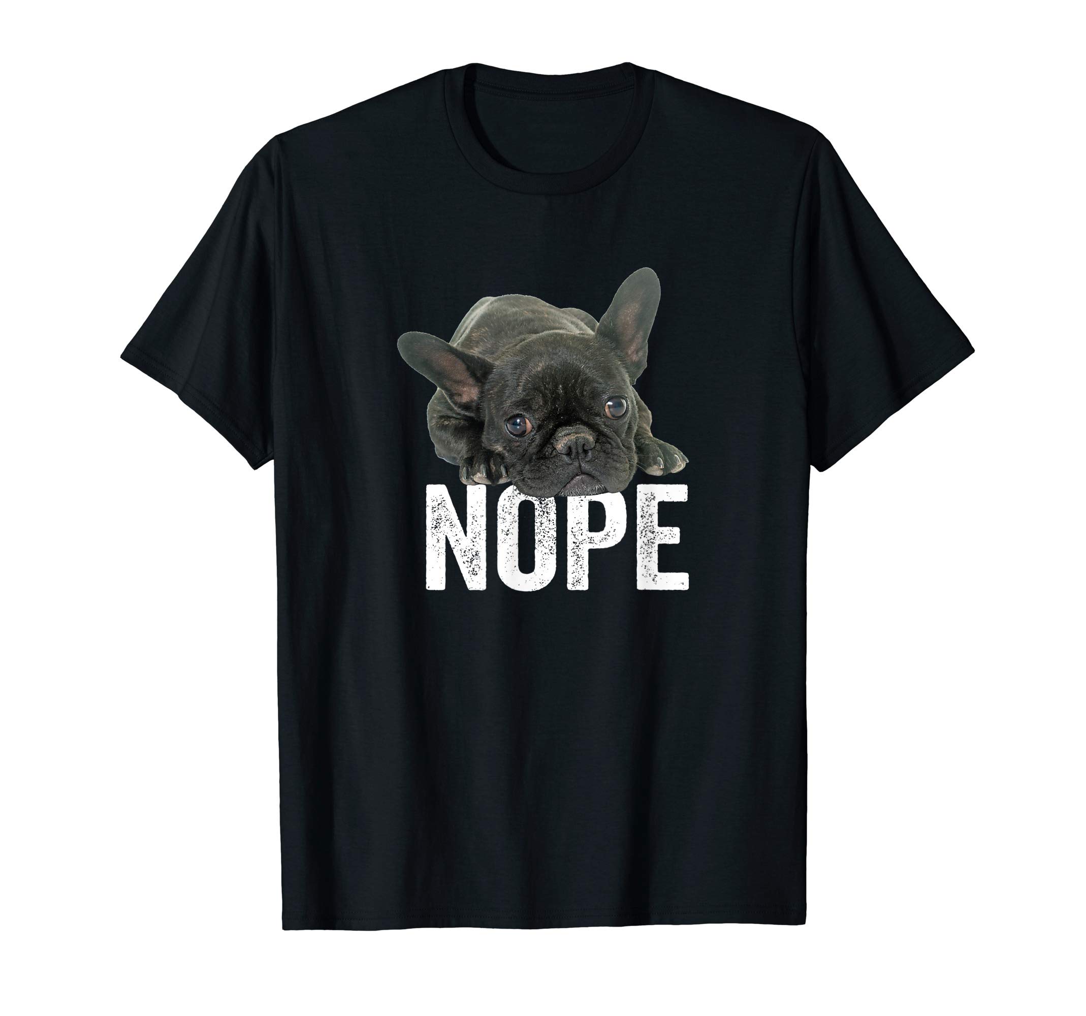 French Bulldog Dog Gift DesignsNope Lazy French Bulldog Frenchie Dog Lover Gift T-Shirt