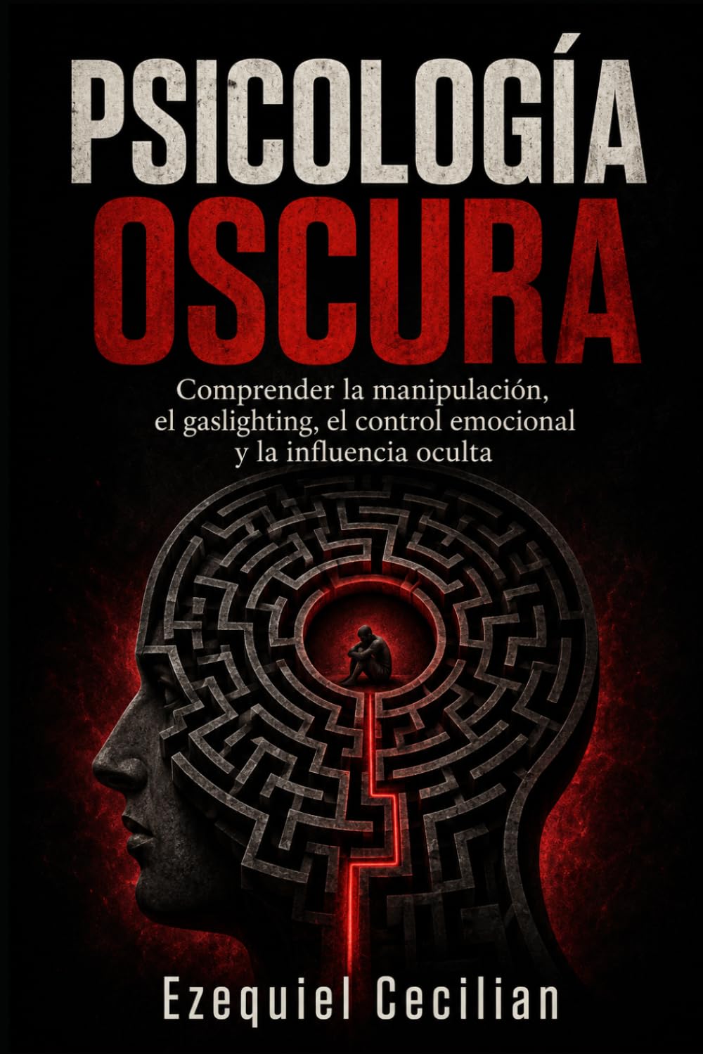 PSICOLOGÍA OSCURA: Comprender la manipulación, el gaslighting, el control emocional y la influencia oculta (Biblioteca del humano moderno)