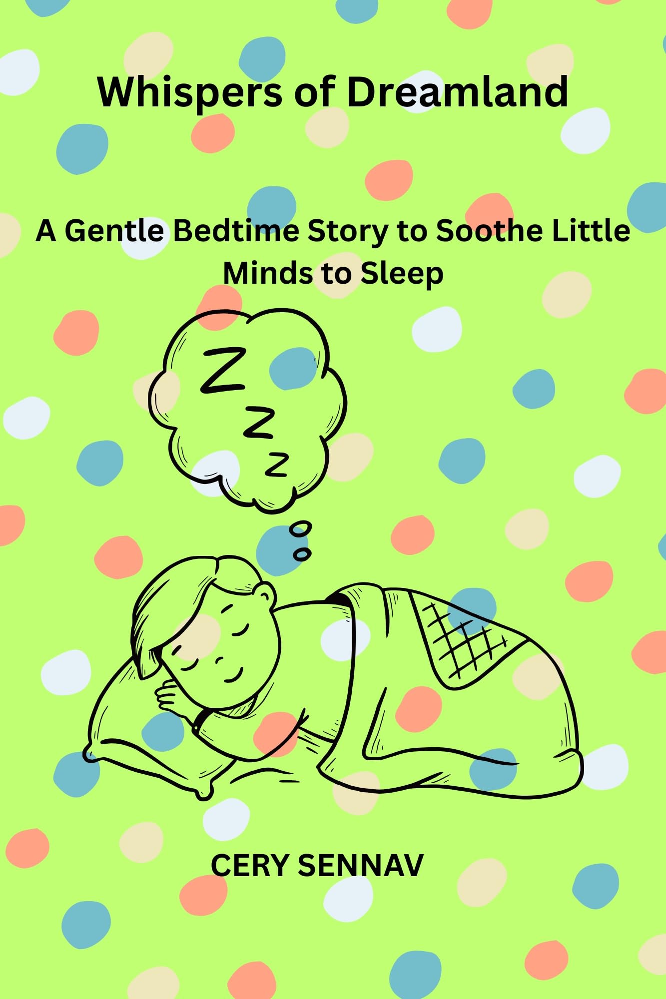 Whispers of Dreamland: A Gentle Bedtime Story to Soothe Little Minds to Sleep