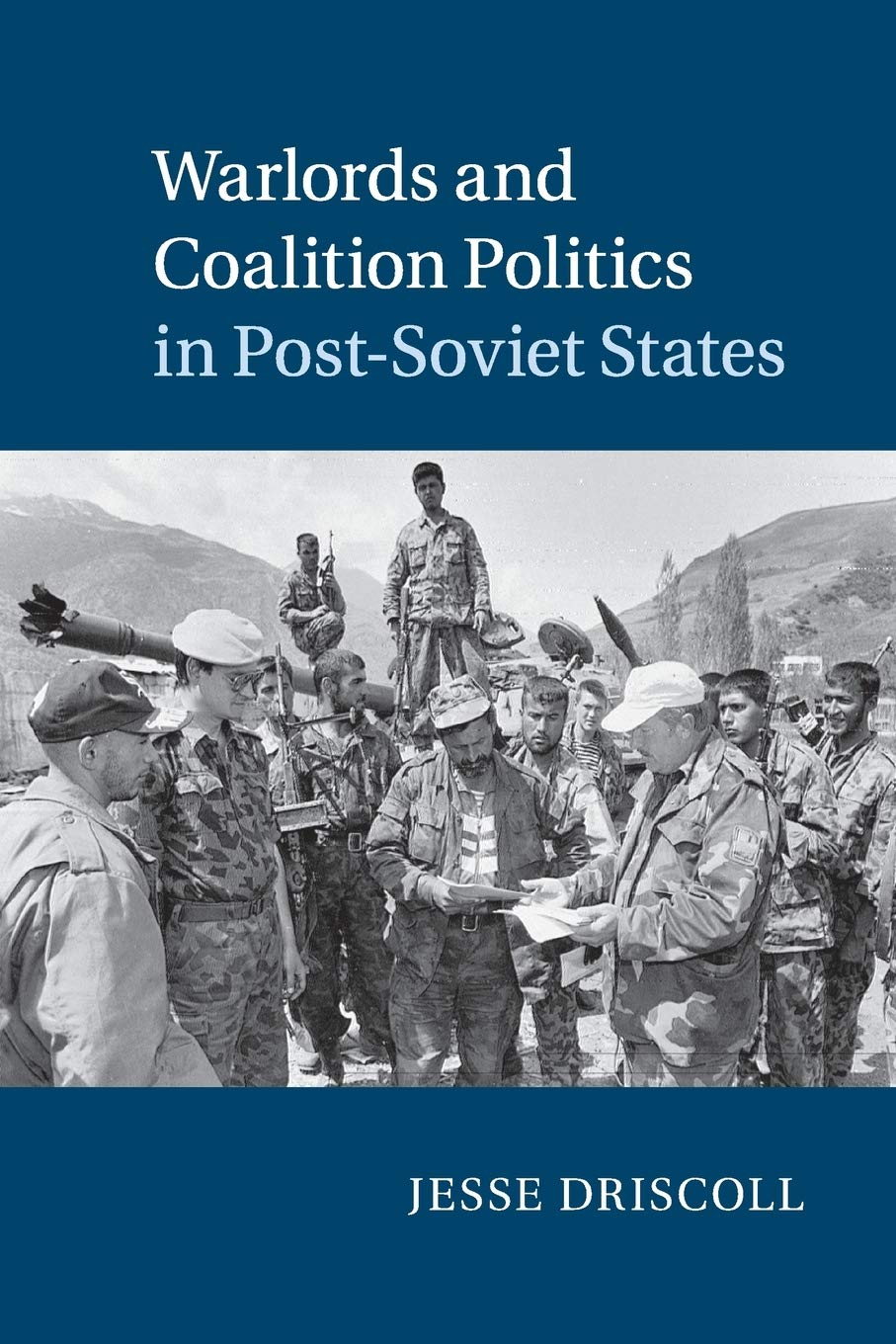 Warlords and Coalition Politics in Post-Soviet States (Cambridge Studies in Comparative Politics)
