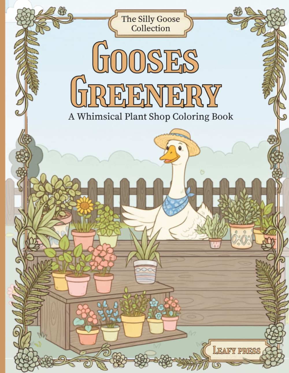 Goose’s Greenery: A Whimsical Plant Shop Coloring Book (The Silly Goose Collection)