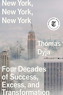New York, New York, New York: Four Decades of Success, Excess, and Transformation (Must-Read American History)