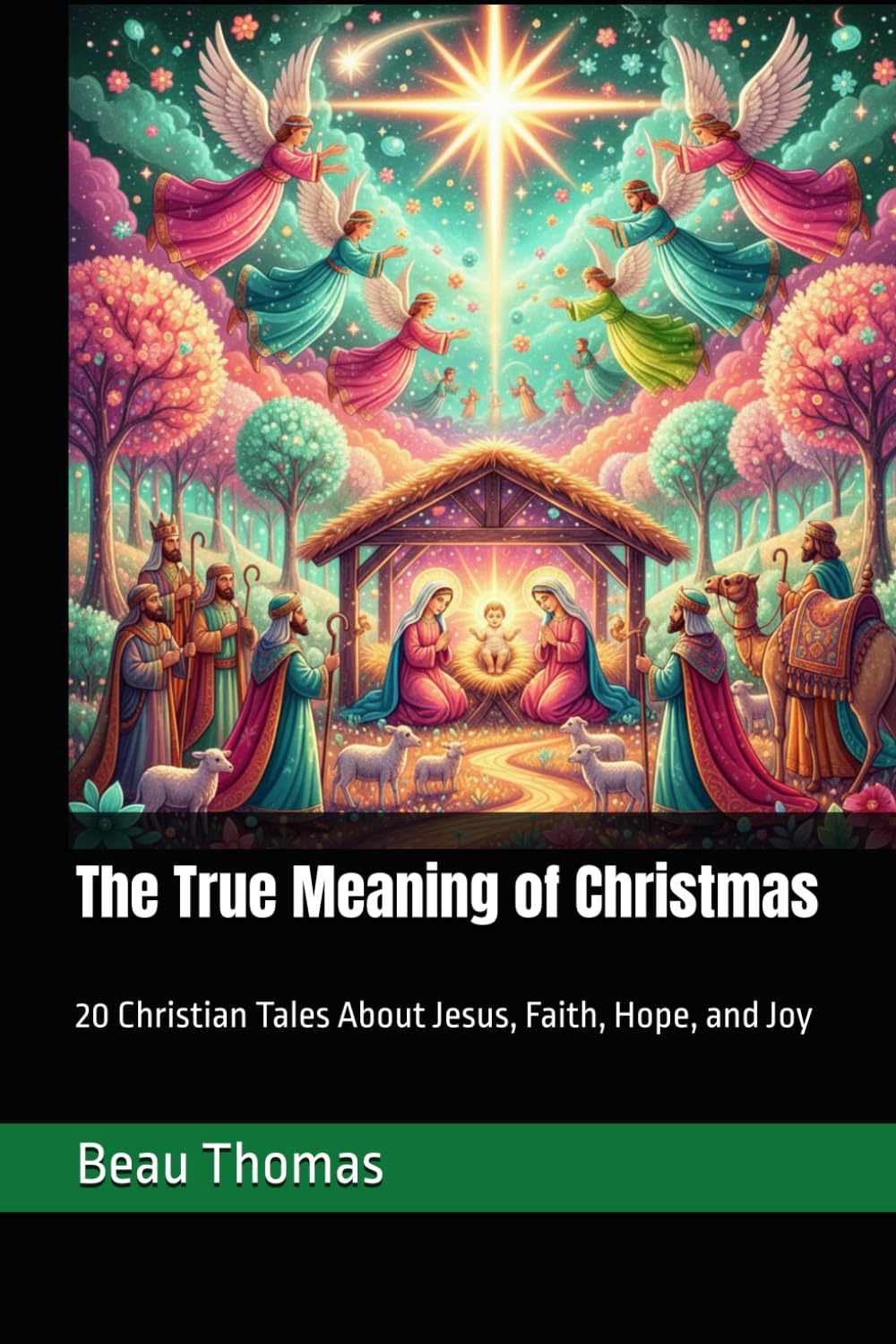 The True Meaning of Christmas: 20 Christian Tales About Jesus, Faith, Hope, and Joy