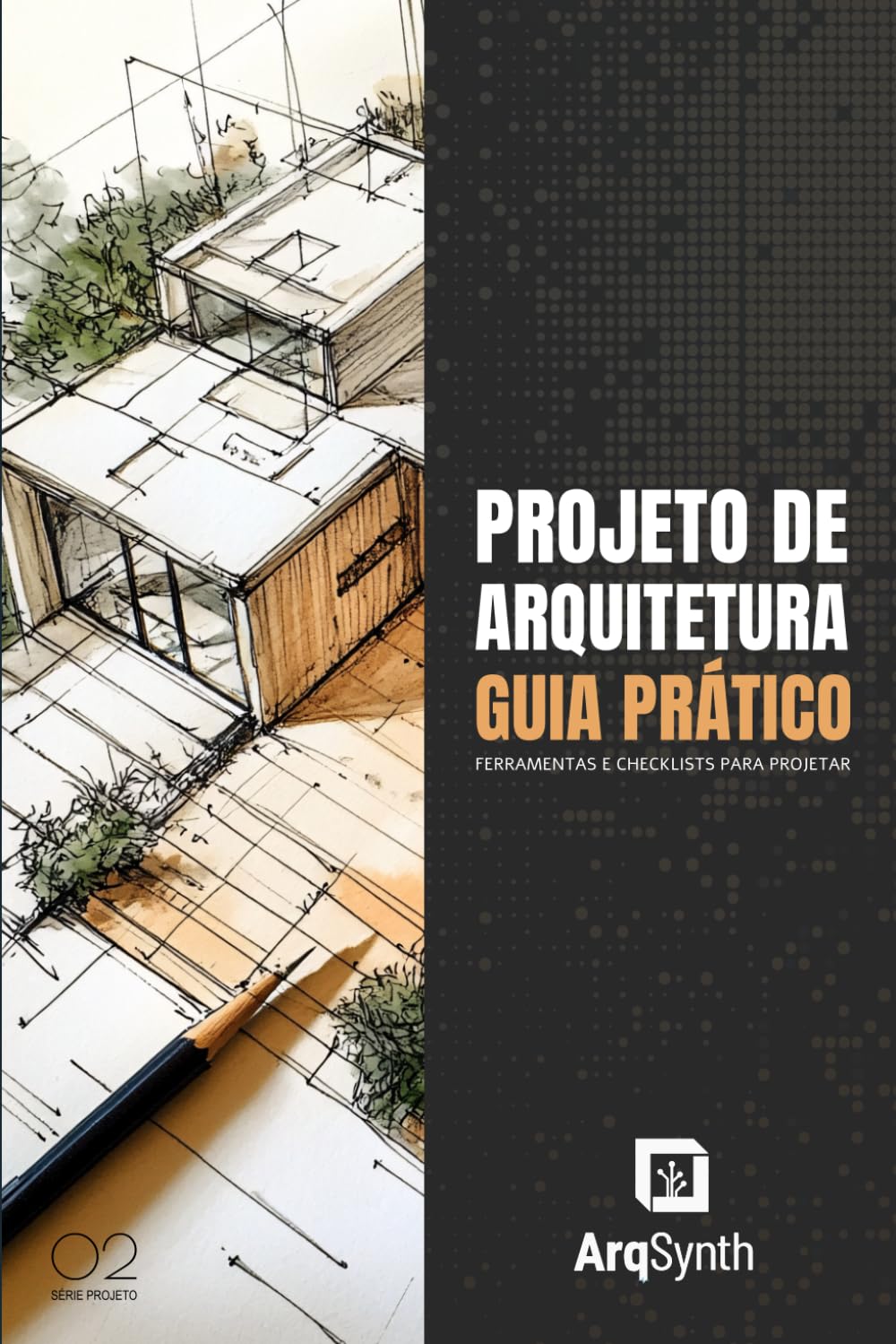 PROJETO DE ARQUITETURA GUIA PRÁTICO:: Ferramentas e Checklists para Projetar