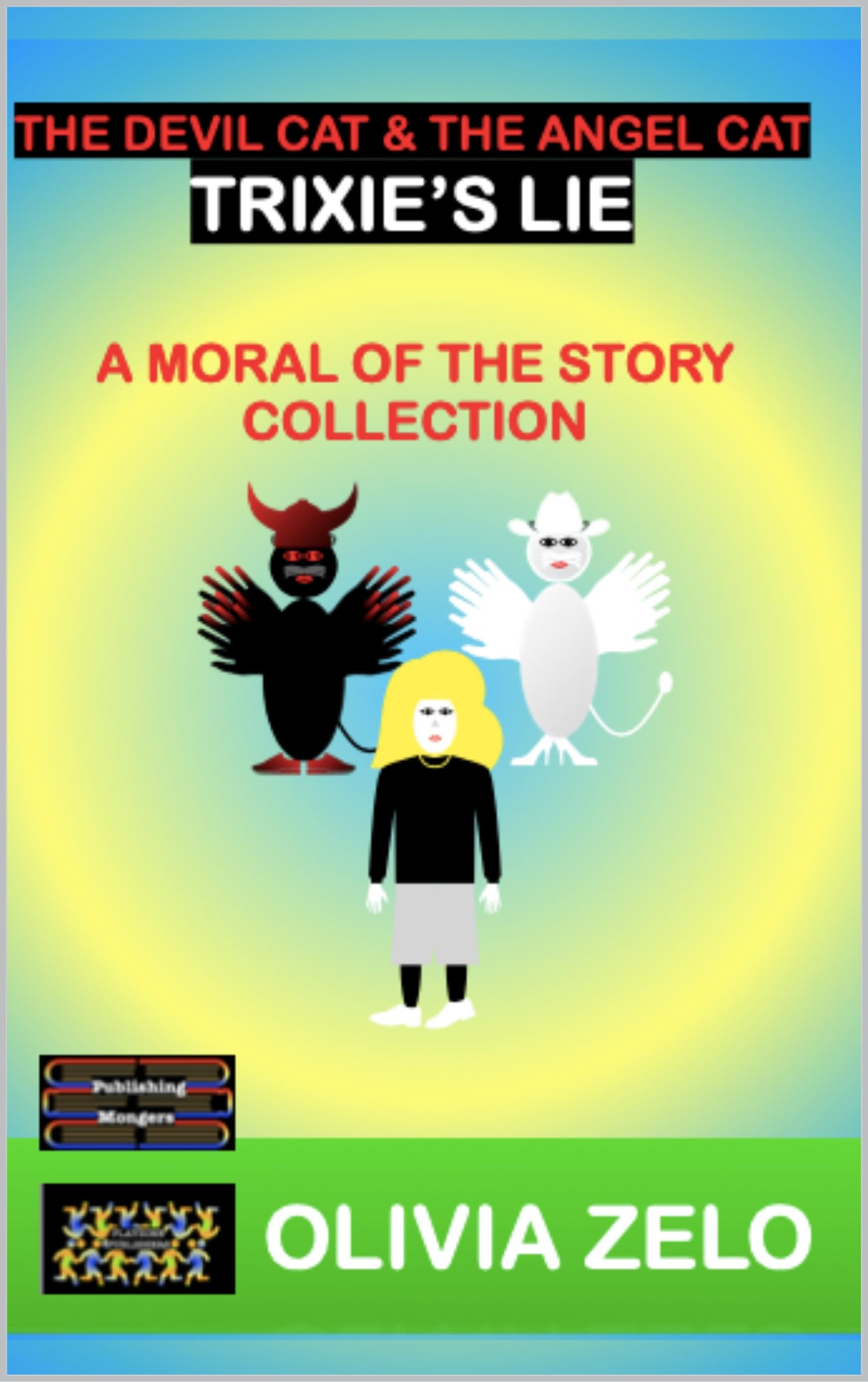 The Devil Cat & The Angel Cat - Trixie’s Lie: A Moral of the Story Collection (The Devil Cat & The Angel Cat in Trixie’s World : A Moral of the Story Collection)
