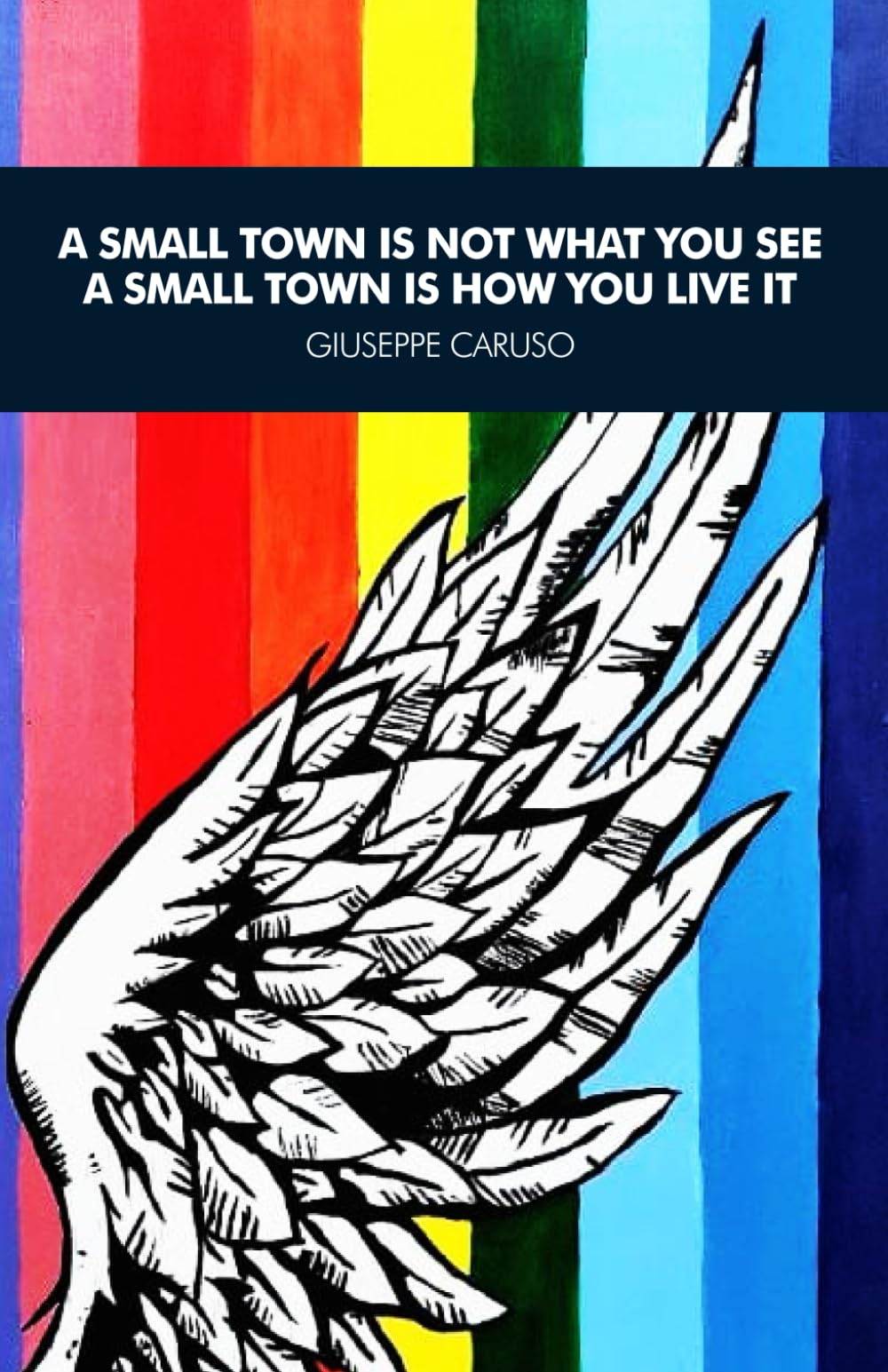 A small town is not what you see A small town is how you live it