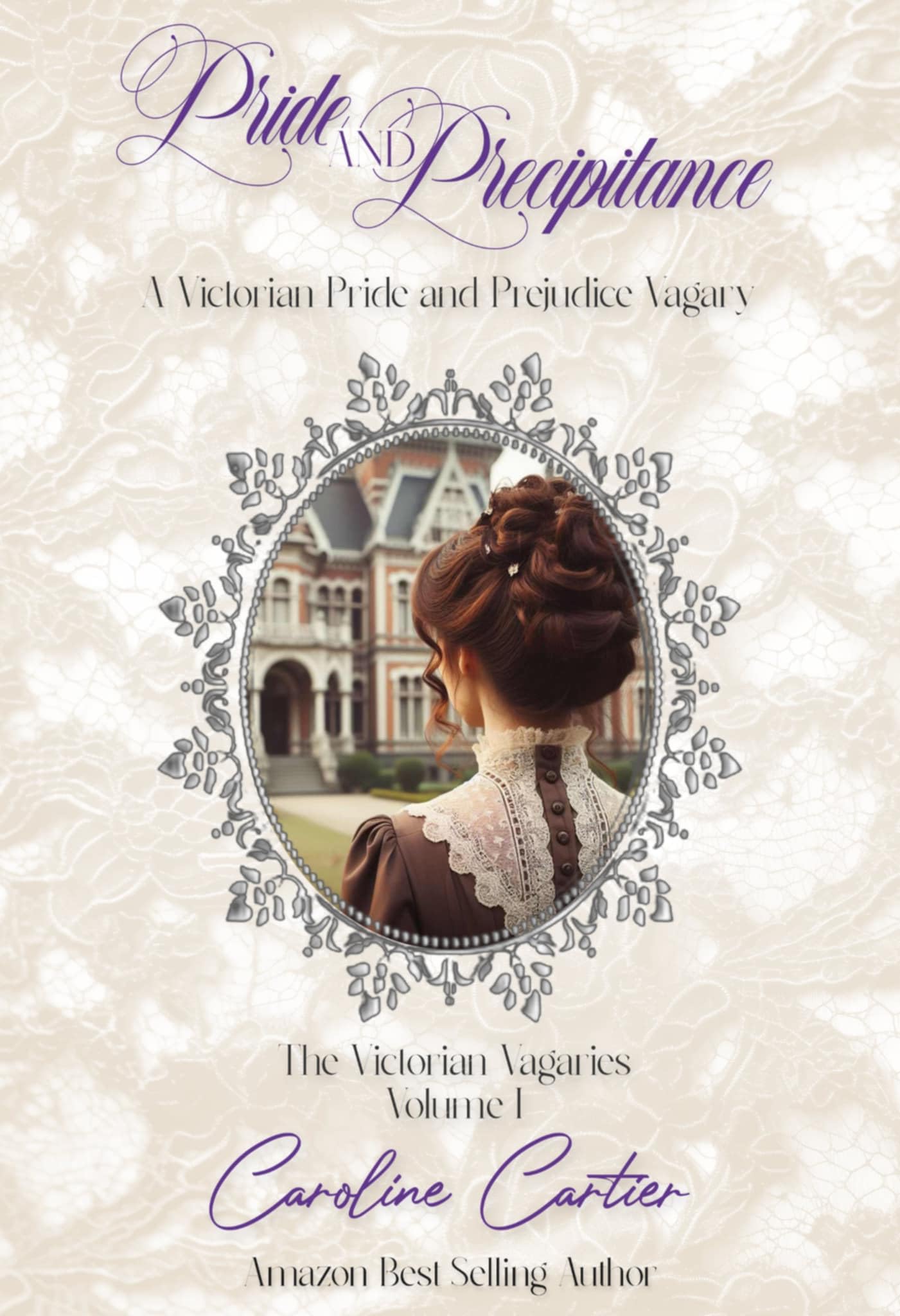 Pride & Precipitance: A Victorian Pride and Prejudice Vagary (The Victorian Vagaries Book 1)