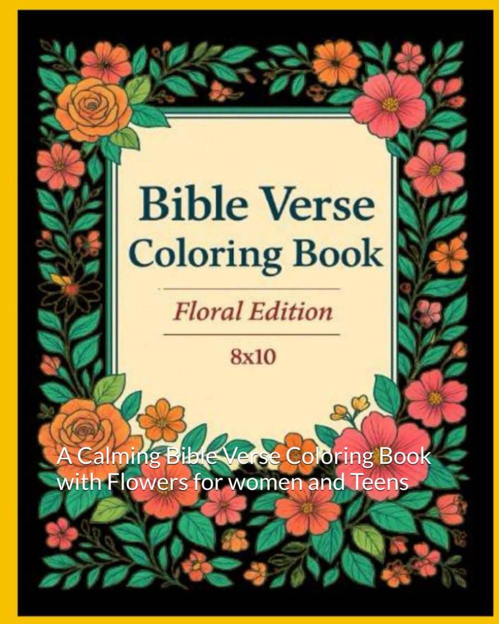 Bible Verse Coloring Book.: A Calming Bible Verse Coloring Book with Flowers for women and Teens