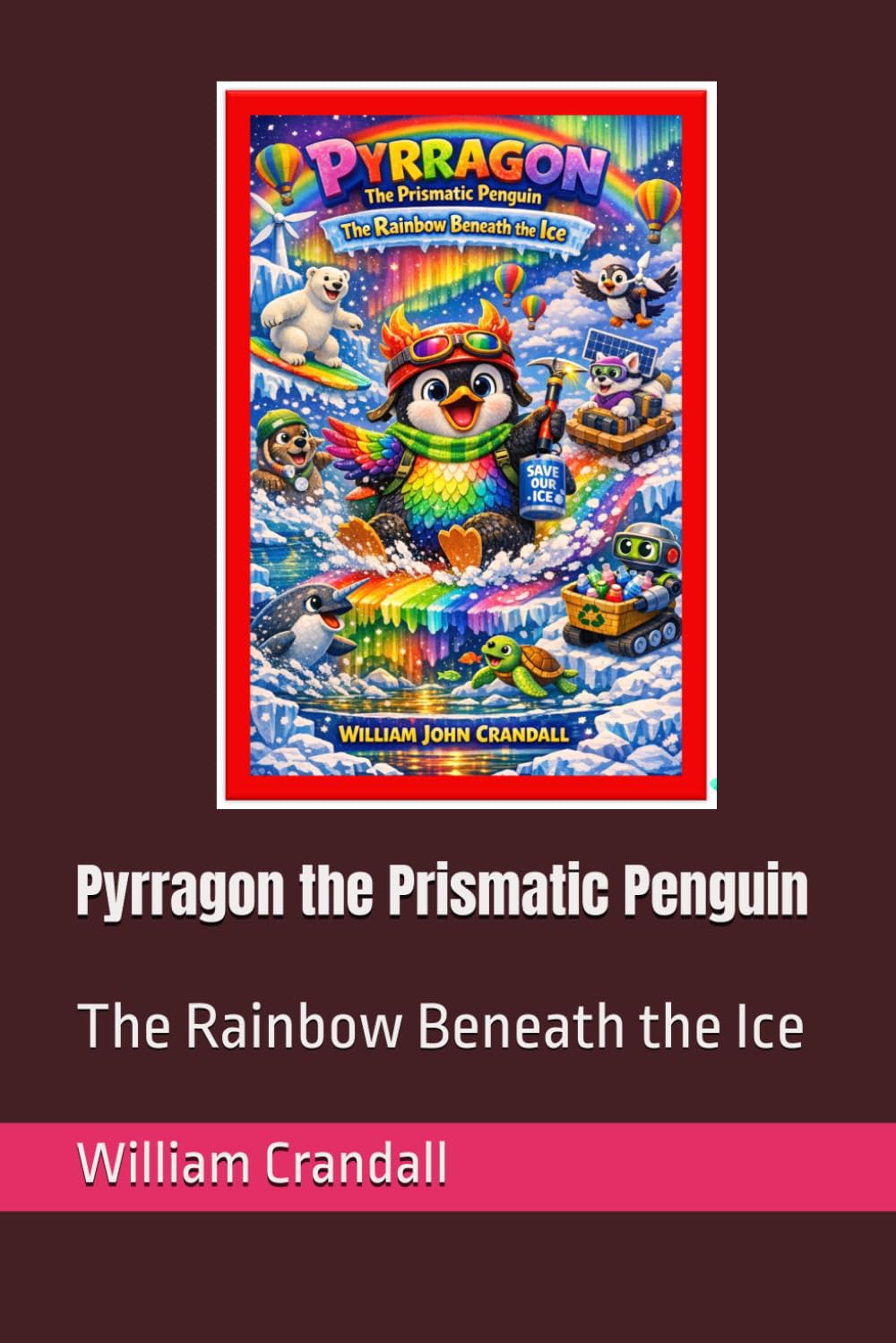 Pyrragon the Prismatic Penguin: The Rainbow Beneath the Ice