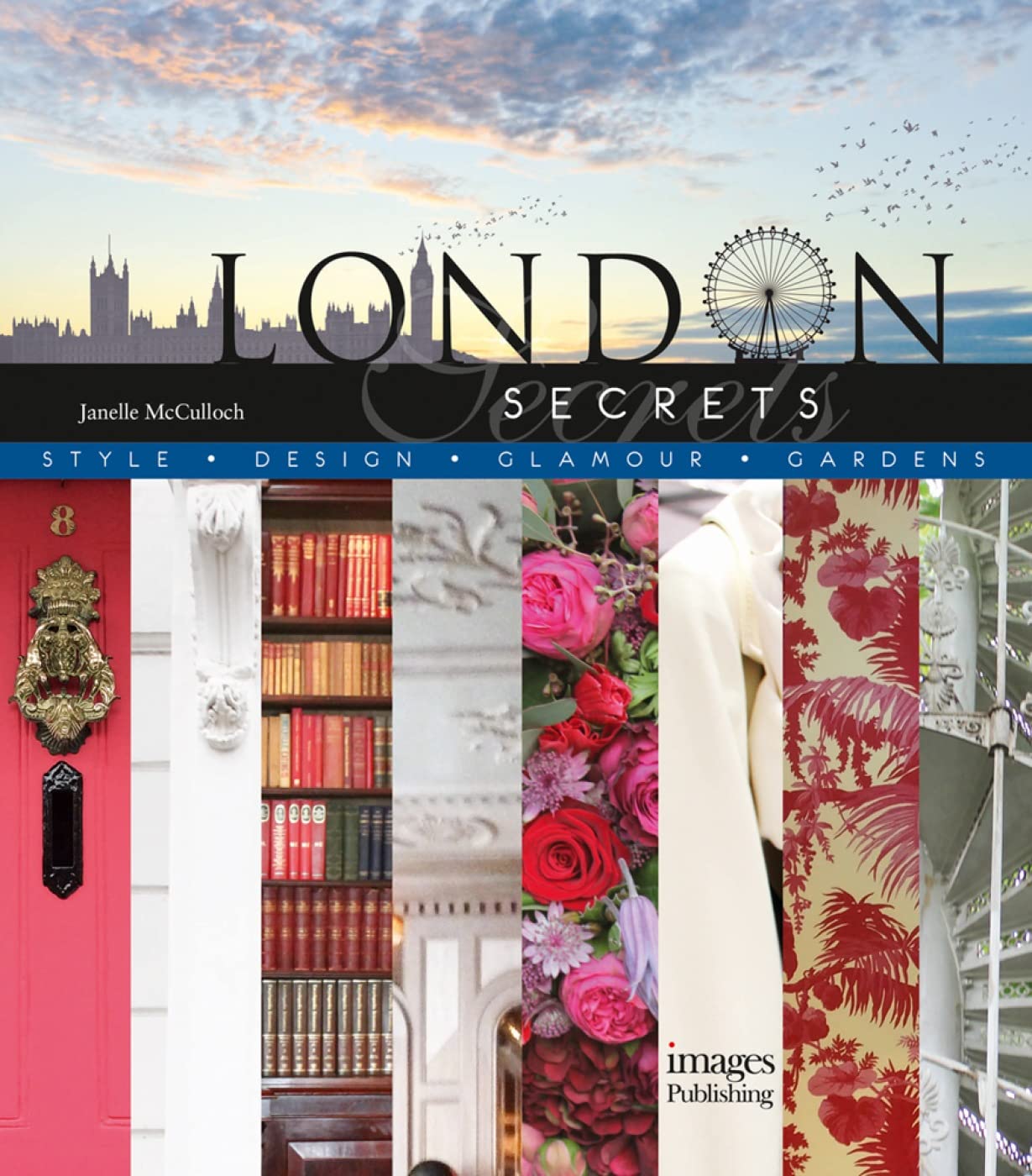 London Secrets: Architecture, History, Culture, Interiors