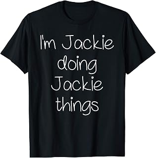 I'm JACKIE Doing Funny Things Women Name Birthday Gift Idea T-Shirt