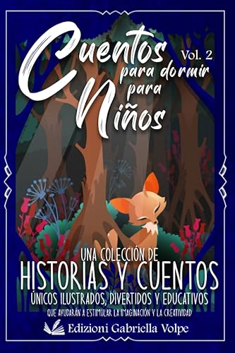 Cuentos Para Dormir Para Niños Vol. 2 Una Colección de Historias y Cuentos únicos ilustrados, divertidos y educativos que ayudarán a estimular la