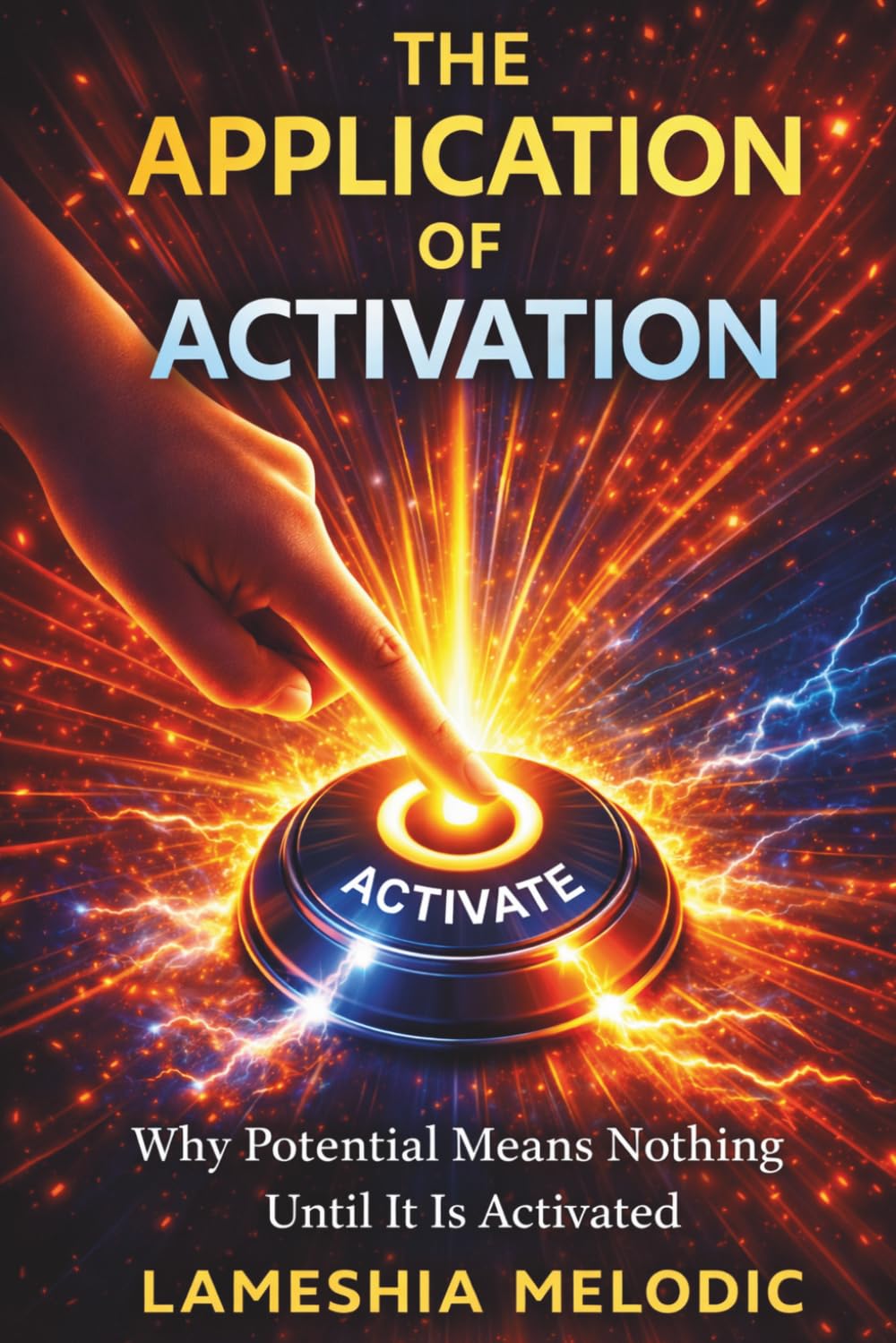 The Application of Activation: Why Potential Means Nothing Until It Is Activated