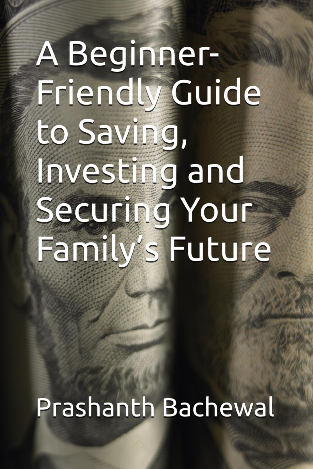 A Beginner-Friendly Guide to Saving, Investing and Securing Your Family’s Future