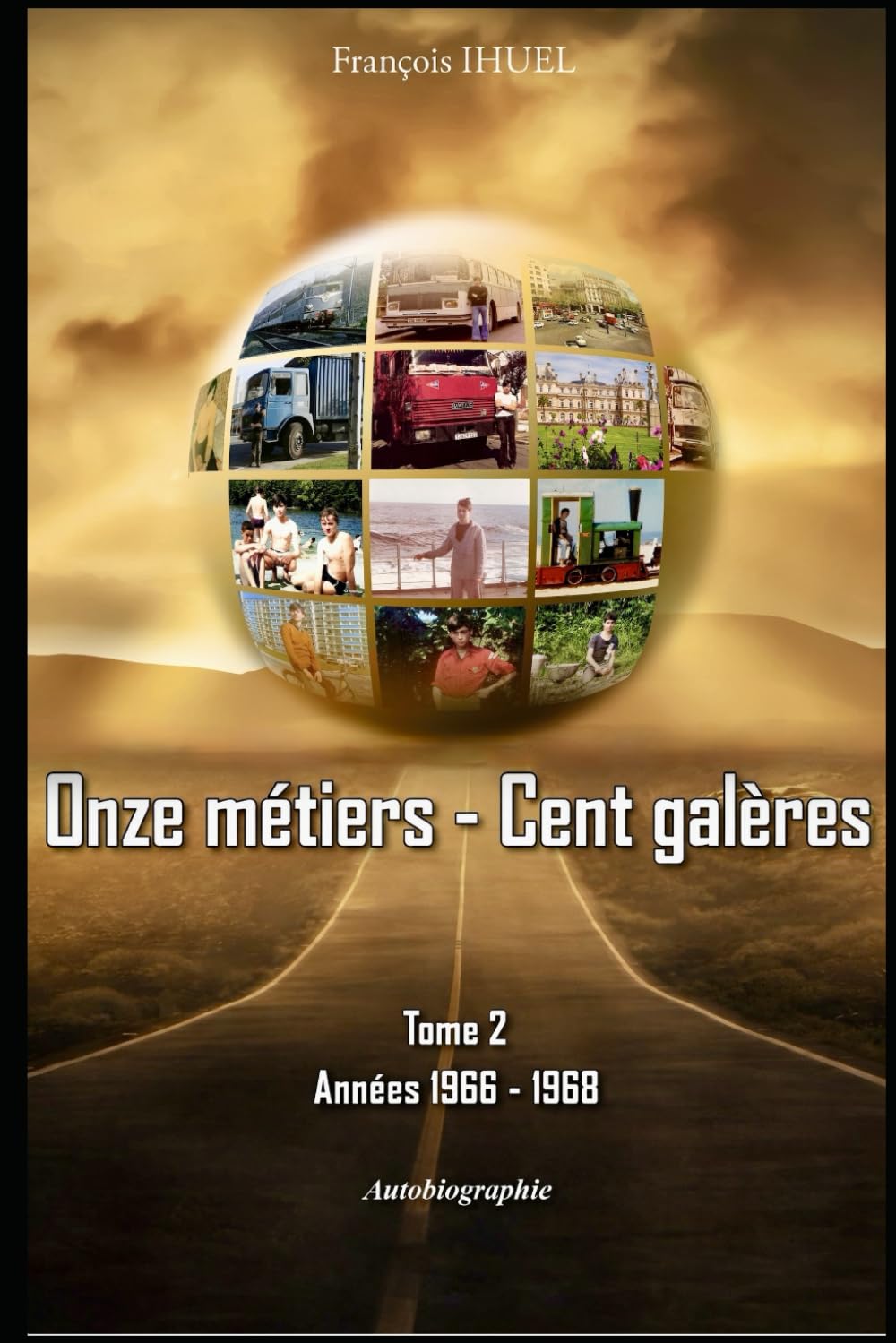Onze métiers — Cent galères - tome II: Années 1966 / 1968