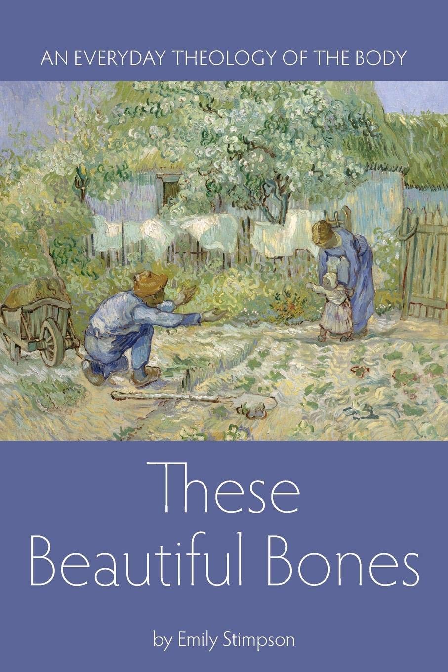 Buy These Beautiful Bones: An Everyday Theology of the Body — BookShops.in
