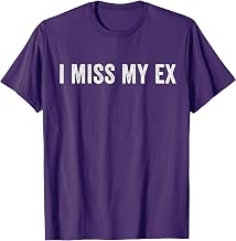I Miss My Ex Breakup Heartbreak Broken Relationship Love T-Shirt