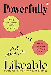 Powerfully Likeable: A Woman's Guide to Effective Communication