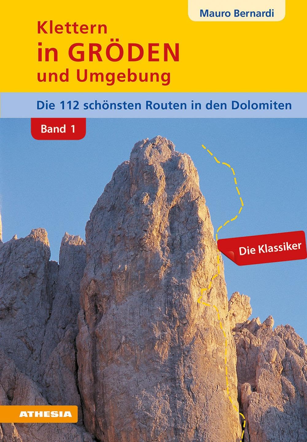 Klettern in Gröden und Umgebung. Die schönsten Routen in den Dolomiten (Vol. 1)