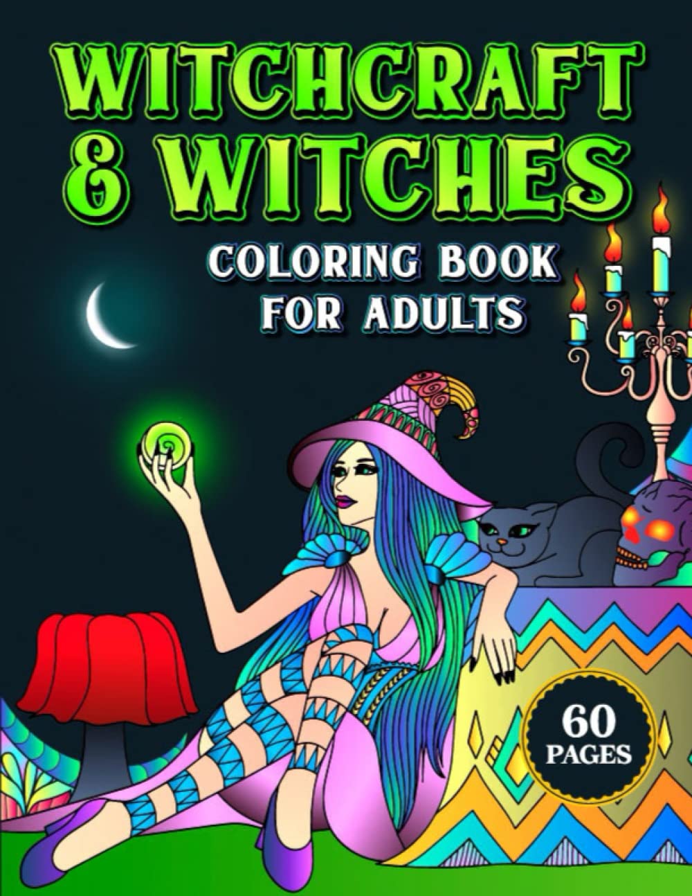 Witchcraft & Witches Coloring Book for Adults: Escape to A Witchy Magic World of Spells, Shadow Potions, Candles, Crystals, Moonlight, Cards