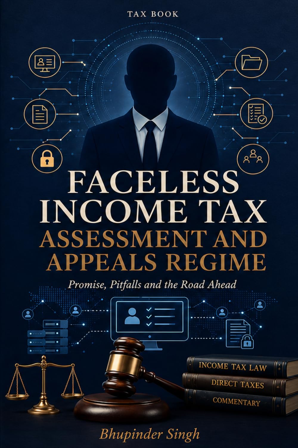 FACELESS INCOME TAX ASSESSMENT AND APPEALS REGIME: PROMISE PITFALLS AND THE ROAD AHEAD
