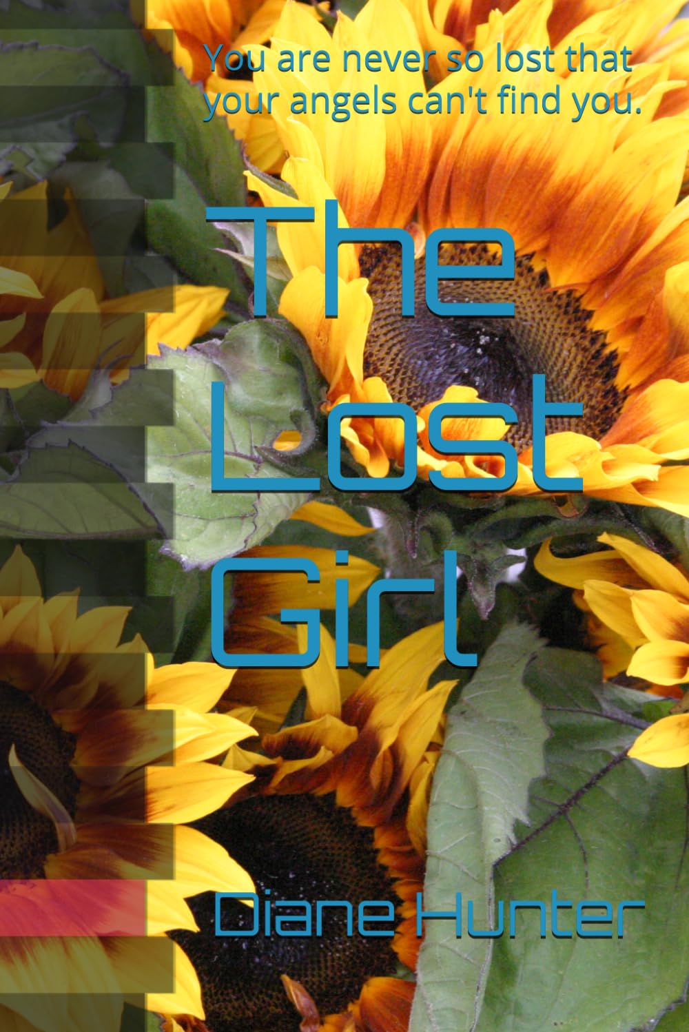 The Lost Girl: You are never so lost that your angels can't find you.