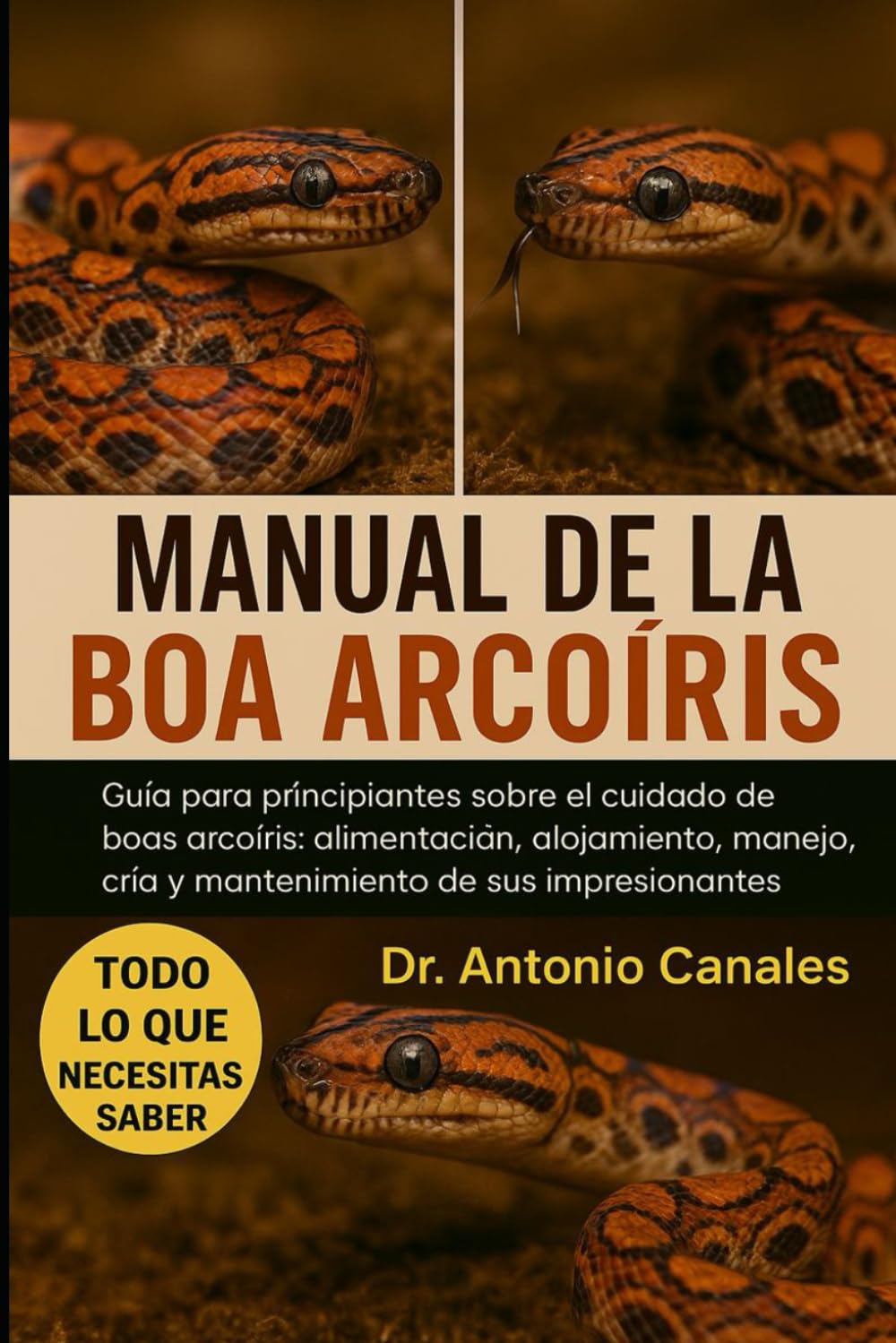 MANUAL DE LA BOA ARCOÍRIS: Guía para principiantes sobre el cuidado de boas arcoíris: alimentación, alojamiento, manejo, cría y mantenimiento de sus impresionantes colores.