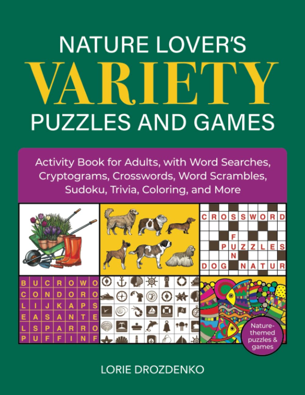 Nature Lover's Variety Puzzles and Games: Activity Book for Adults, with Word Searches, Cryptograms, Crosswords, Word Scrambles, Sudoku, Trivia, Coloring, and More