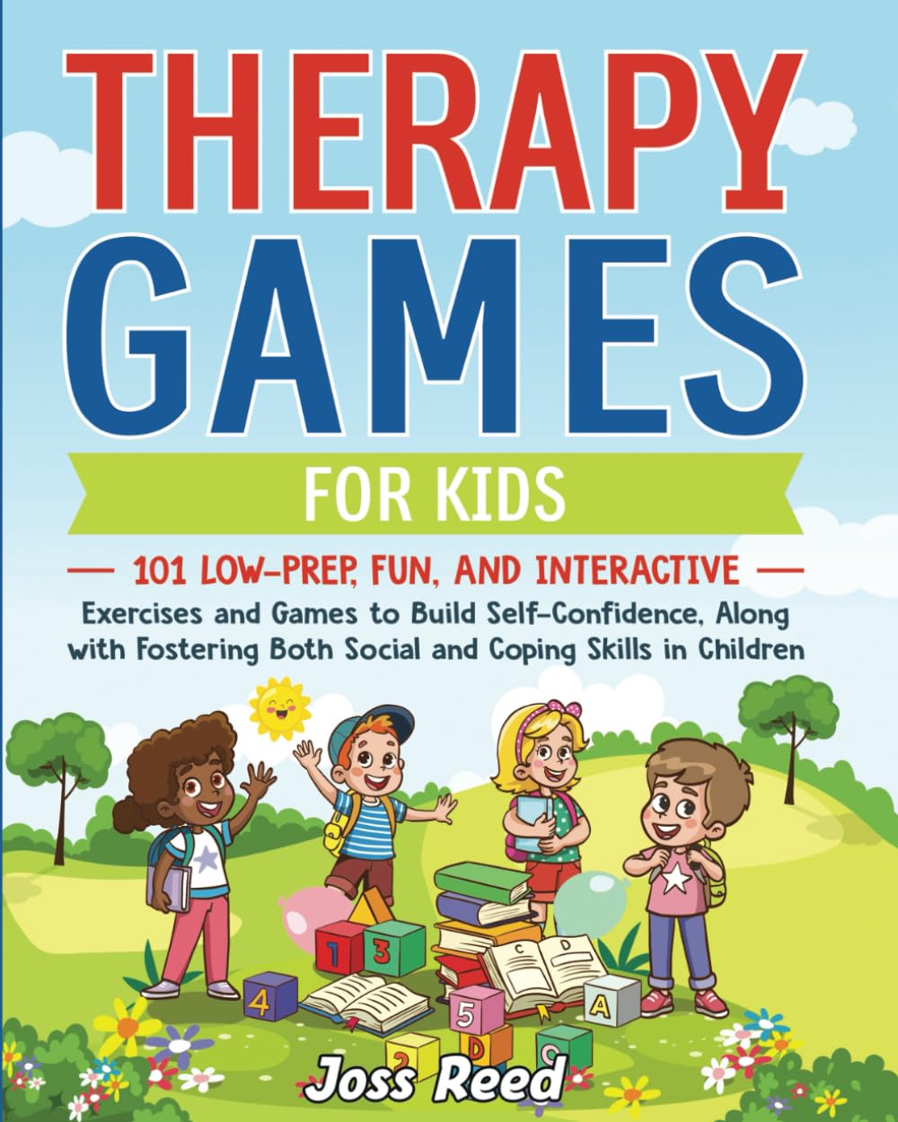 Therapy Games for Kids: 101 Low-Prep, Fun and Interactive Exercises and Games to Build Self-Confidence, Along with Fostering Both Social and Coping Skills in Children (Therapeutic Approaches)      Paperback – September 26, 2024