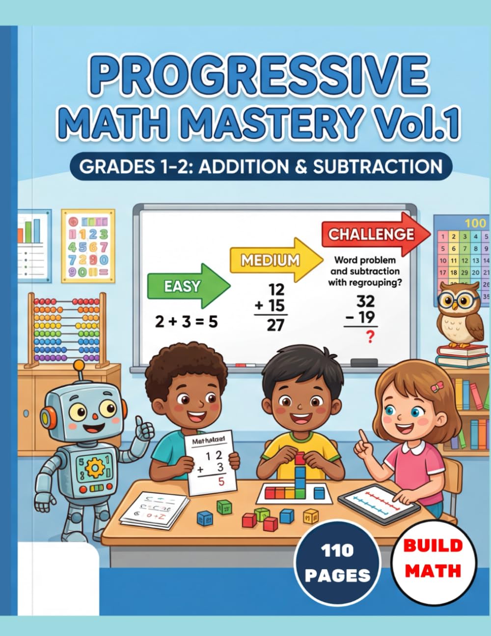 PROGRESSIVE MATH MASTERY VOL.1: Grade 1-2 Complete Workbook | Ages 6-11 (Progressive Math Mastery is a 5-volume educational series)