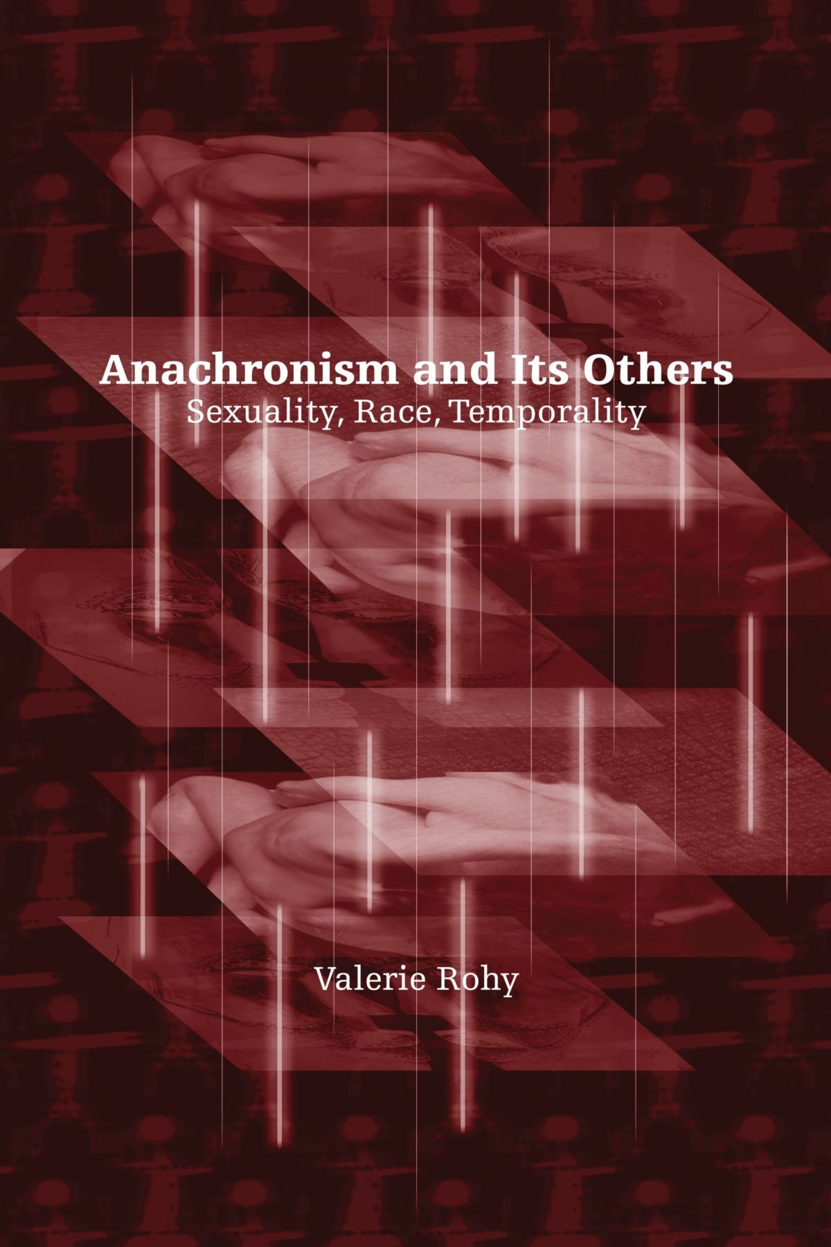 Anachronism and Its Others: Sexuality, Race, Temporality