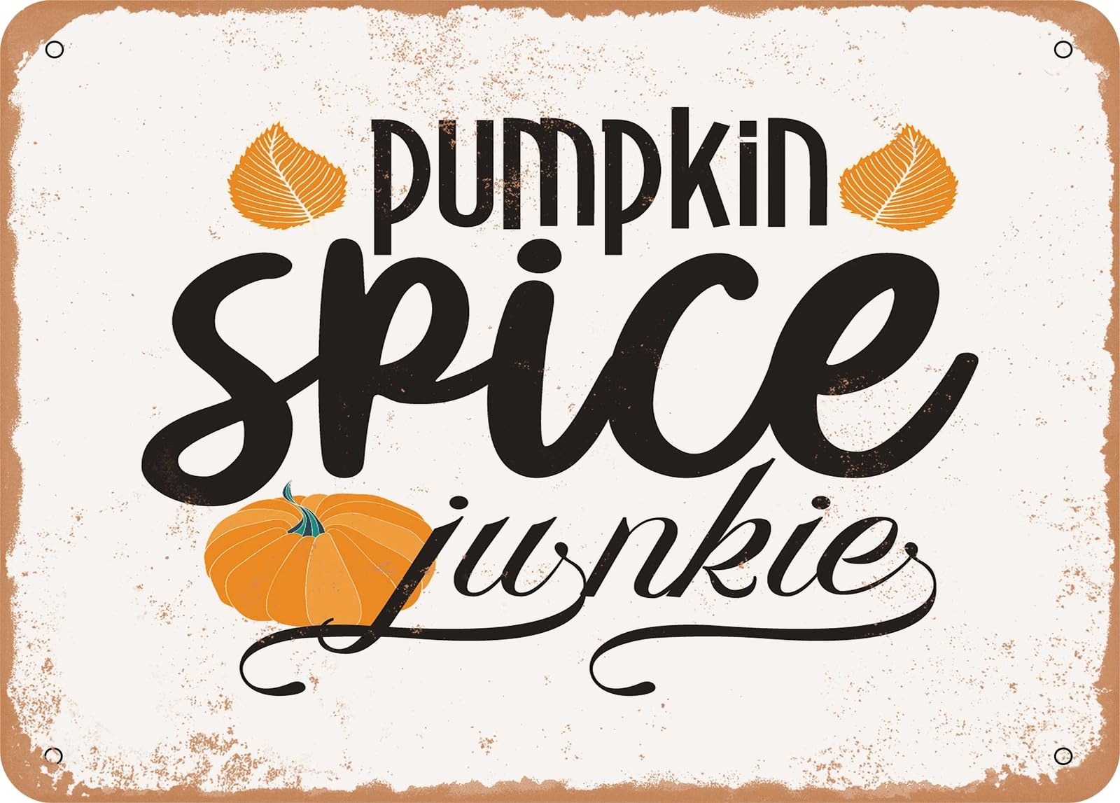 Miaomansenstore Metal Sign - Pumpkin Spice Junkie - 5 - Vintage Look Sign Home Decor