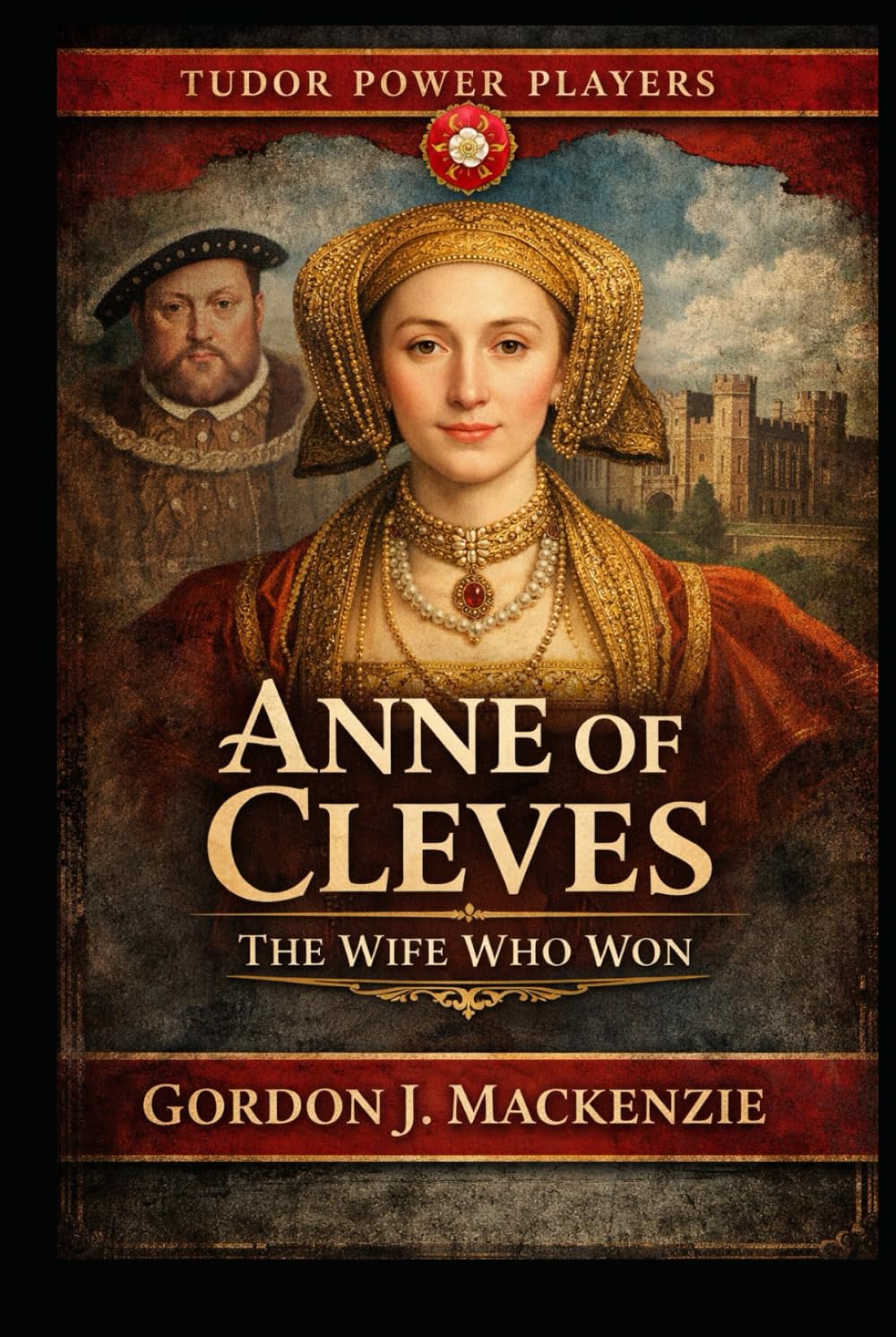 Anne of Cleves: The Wife Who Won (Tudor Power Players)