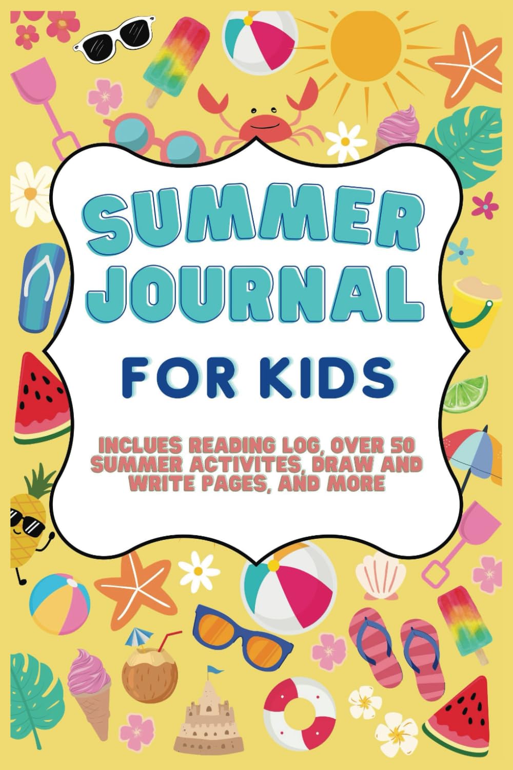 Summer Journal For Kids: Includes Summer Reading Logs, Summer Bucket List Activity Ideas, Draw and Write Pages, Summer Goals, and Favorite Summer Memories Page