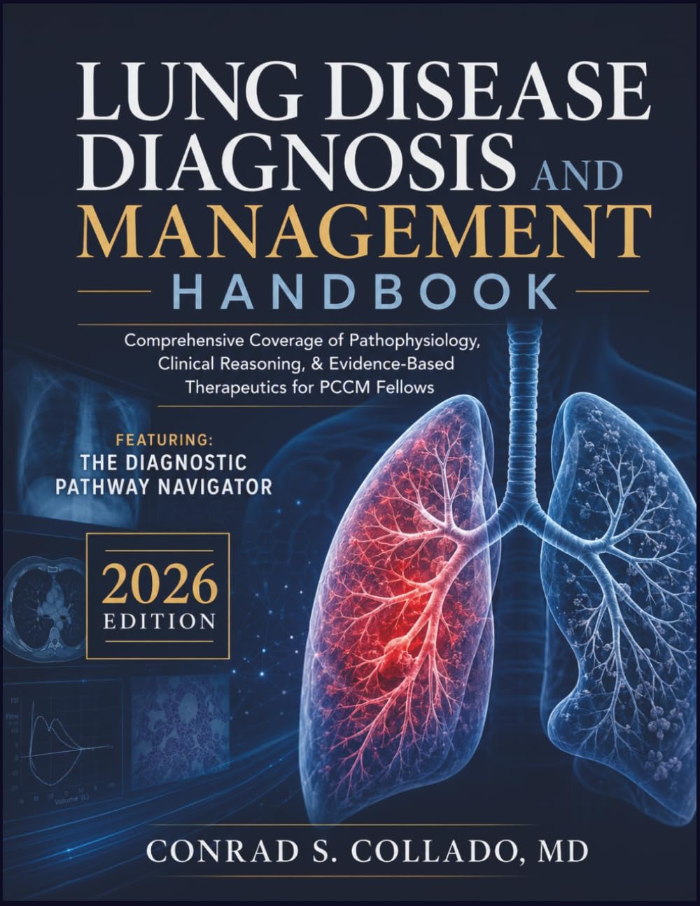 Lung Disease Diagnosis and Management Handbook: Comprehensive Coverage of Pathophysiology, Clinical Reasoning, & Evidence-Based Therapeutics for PCCM Fellows