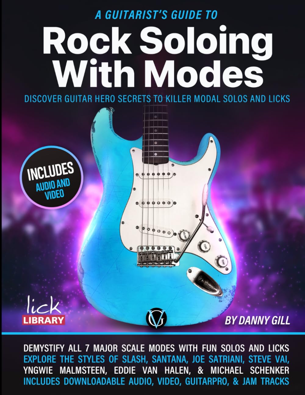 The Guitarist's Guide to Rock Soloing with Modes: Discover Guitar Hero Secrets to Killer Modal Solos and Licks