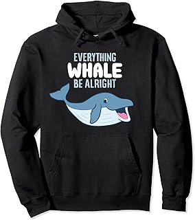 Whale Orcas Everything Whale Be Alright - Sudadera con capucha