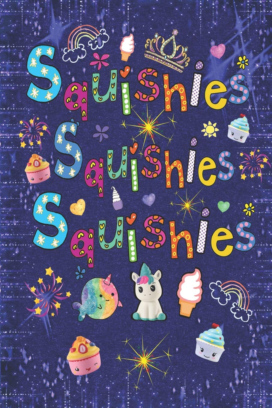 Squishies Squishies Squishies: The Squishy Collectors Journal, Composition Book, Notebook & Doodle Diary Fun 6x9 Small Dark Blue