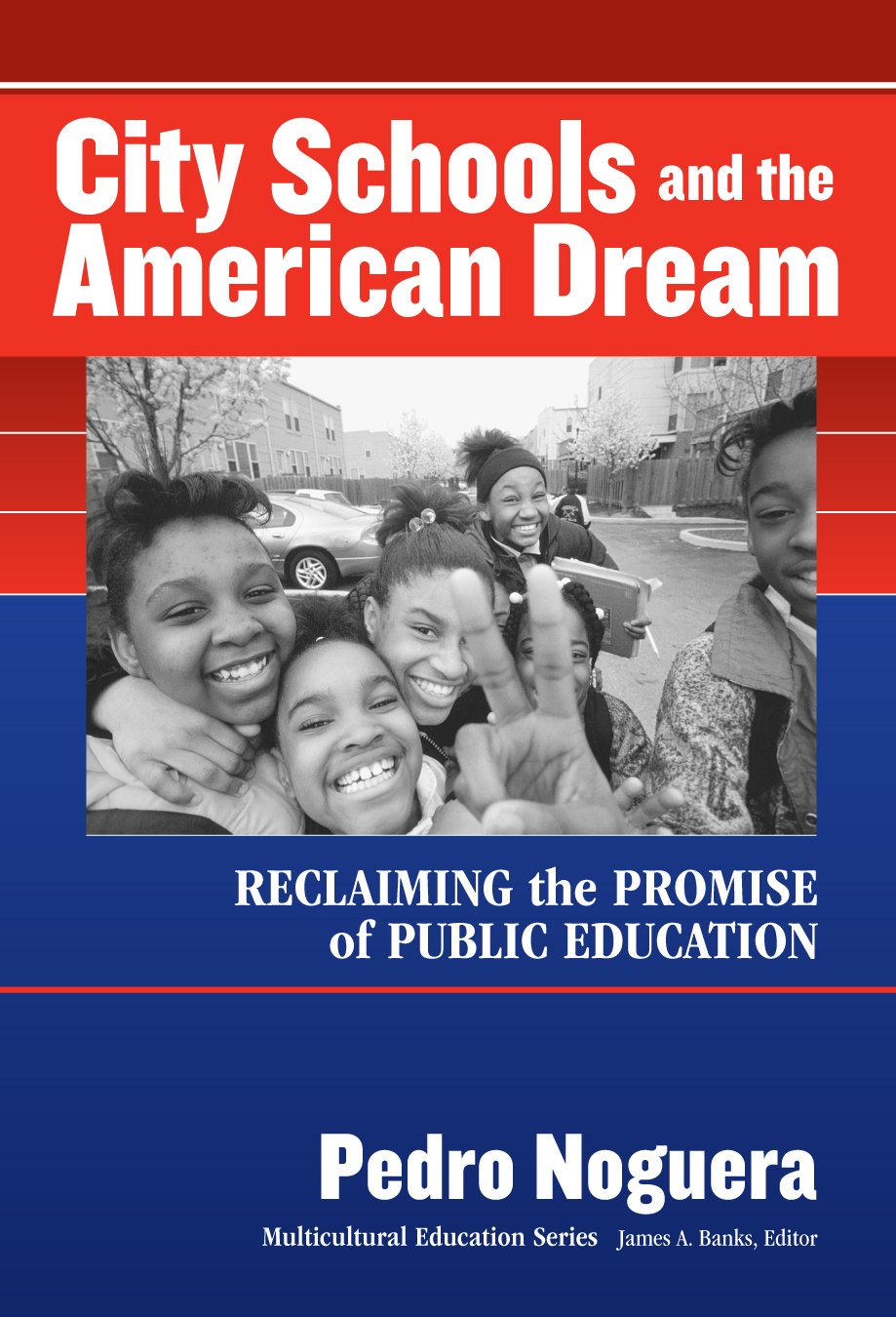 City Schools and the American Dream: Reclaiming the Promise of Public Education (Multicultural Education Series)