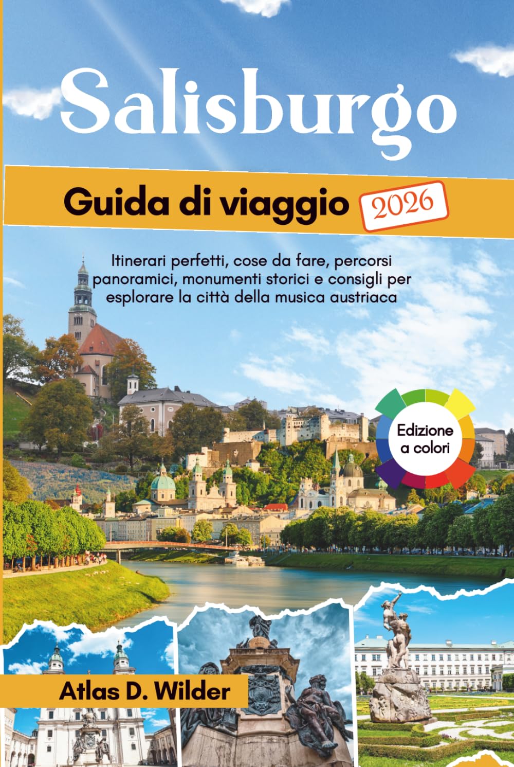 Salisburgo Guida di viaggio 2026: Itinerari perfetti, cose da fare, percorsi panoramici, monumenti storici e consigli per esplorare la città della musica austriaca