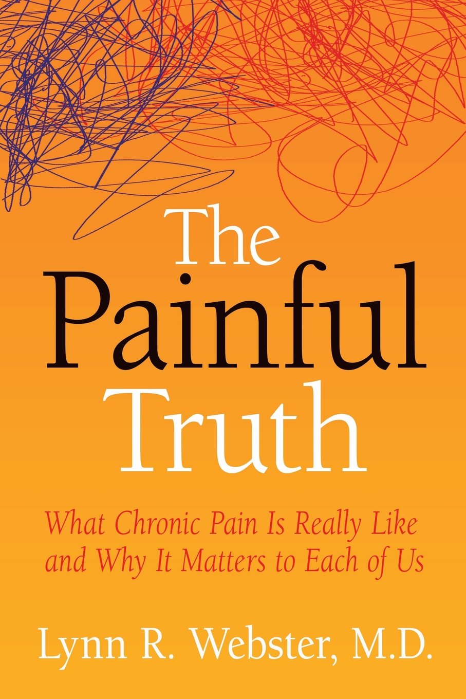 Buy The Painful Truth: What Chronic Pain Is Really Like and Why It ...